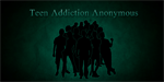 Teen Addiction Anonymous Teen Addiction Anonymous